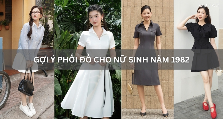 goi y phoi do cho nu sinh nam 1982 trong cuoc song hang ngay