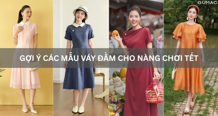 Gợi ý các mẫu váy đầm cho nàng chơi Tết 2026 Gợi ý các mẫu váy đầm cho nàng chơi Tết 2026
