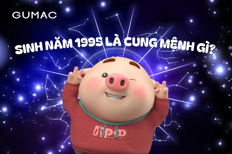 sinh nam 1995 la cung gi