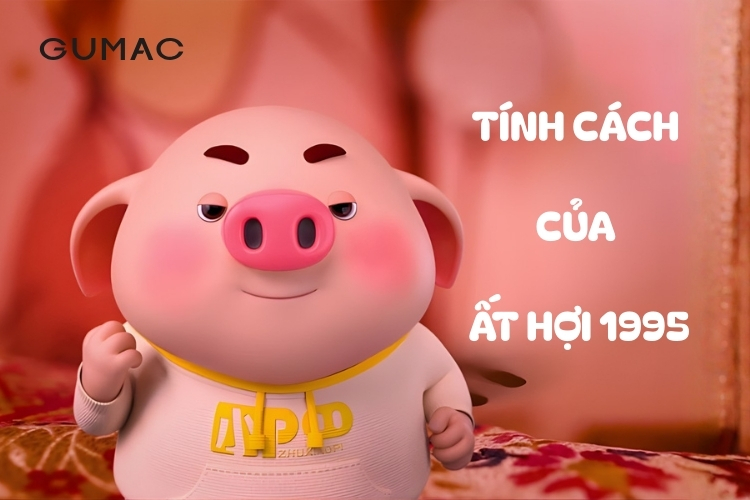 tinh cach cua nam nu sinh nam 1995