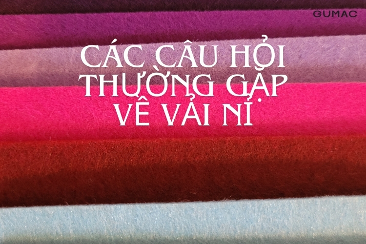 Mot so cau hoi thuong gap khi su dung vai ni Mot so cau hoi thuong gap khi su dung vai ni