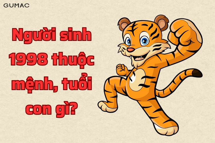 sinh nam 1998 tuoi gi menh gi