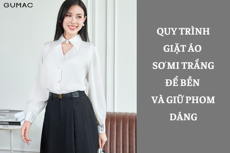  quy-trinh-giat-ao-so-mi-mau-trang-de-ben-lau-va-giu-duoc-phom-dang