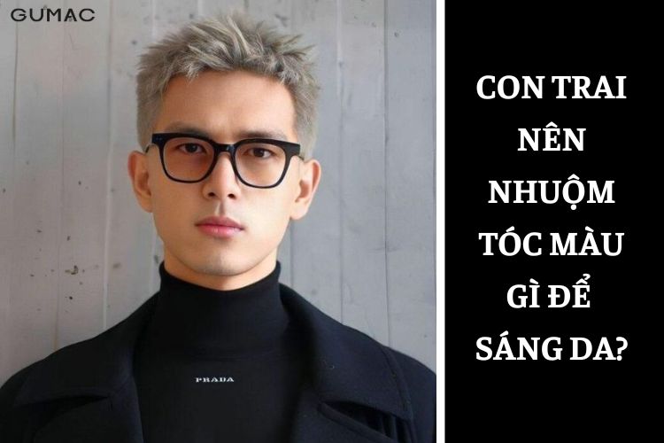 con-trai-nen-nhuom-toc-mau-gi-de-sang-da