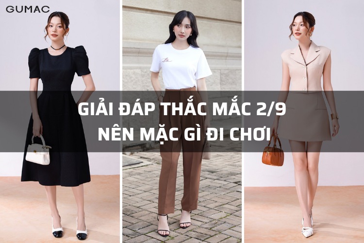 giai dap thac mac 2/9 nen mac gi di choi