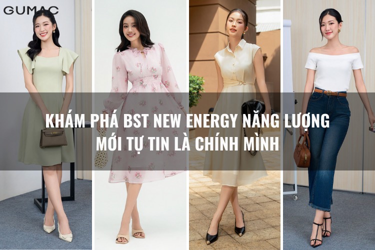 Khám phá BST New Energy năng lượng mới tự tin là chính mình