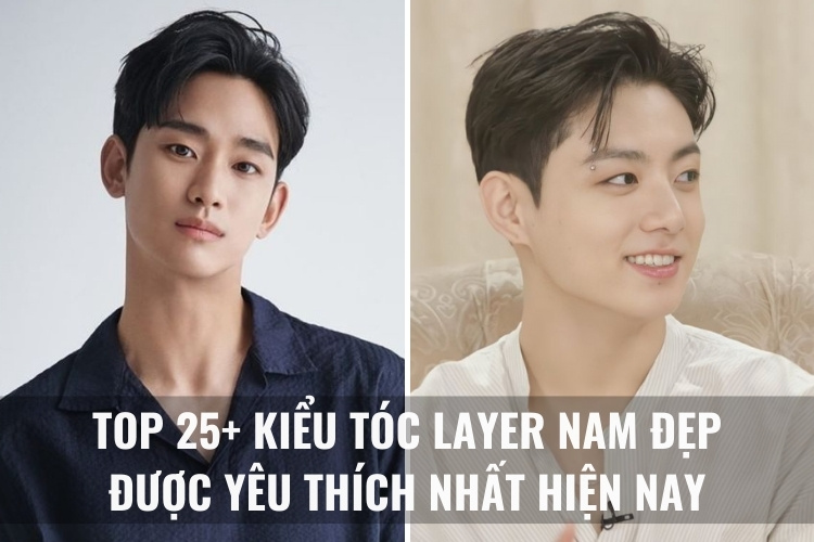 top 25 kieu toc layer nam dep duoc yeu thich nhat hien nay