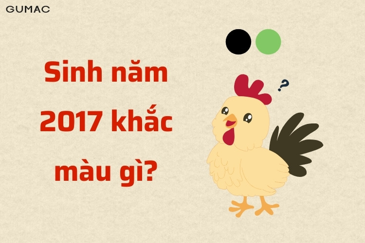 sinh nam 2017 khac mau gi